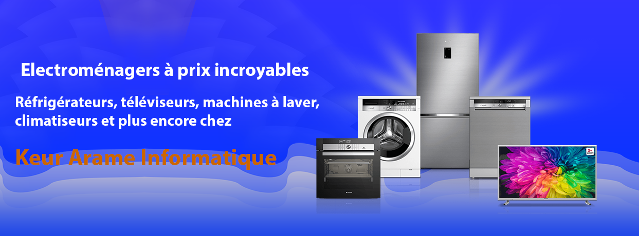 Bannière Electroménager - Keur Arame Informatique - Leader dans la distribution d'appareils électronique au Sénégal et en Afrique de l'Oues